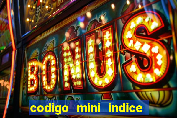 codigo mini indice setembro 2024